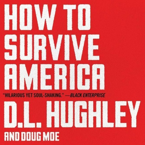 How to Survive America: A Prescription - D. L. Hughley, Doug Moe