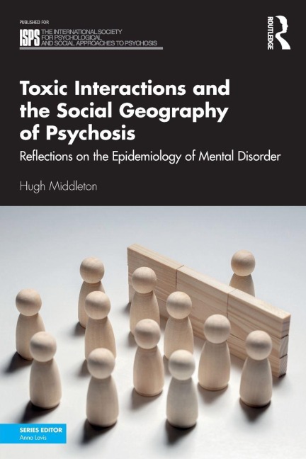 Toxic Interactions and the Social Geography of Psychosis - Hugh Middleton