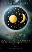 Cover-Bild zum Titel 'Die Tränen des Sonnengottes 1' von 'Robert Steinhauser'