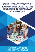 Cover-Bild zum Titel 'Using Literacy Strategies to Enhance Social Studies Education in Elementary Classrooms' von 'Kristy A Brugar, Kathryn L Roberts'