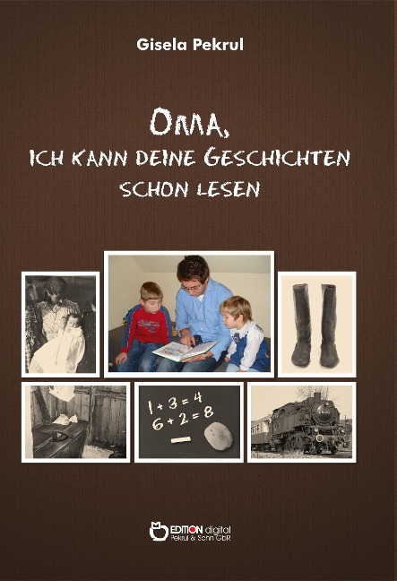 Oma, ich kann deine Geschichten schon lesen - Gisela Pekrul