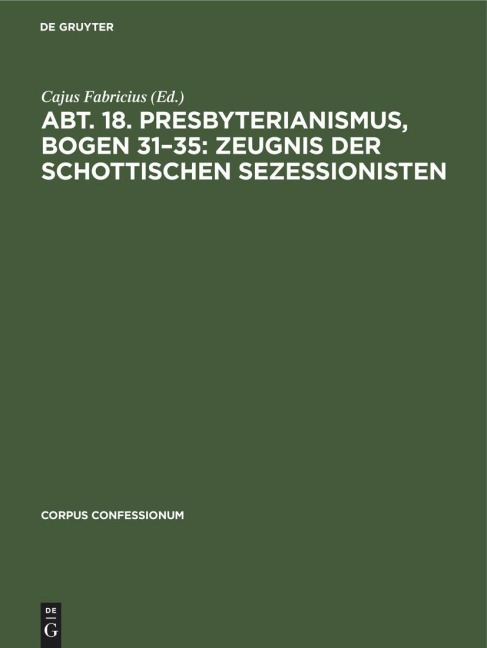 Abt. 18. Presbyterianismus, Bogen 31-35: Zeugnis der Schottischen Sezessionisten - 