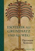 Esoterik als Grundsatz und als Weg - Frithjof Schuon