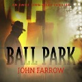 Cover-Bild zum Titel 'Ball Park Lib/E' von 'John Farrow'