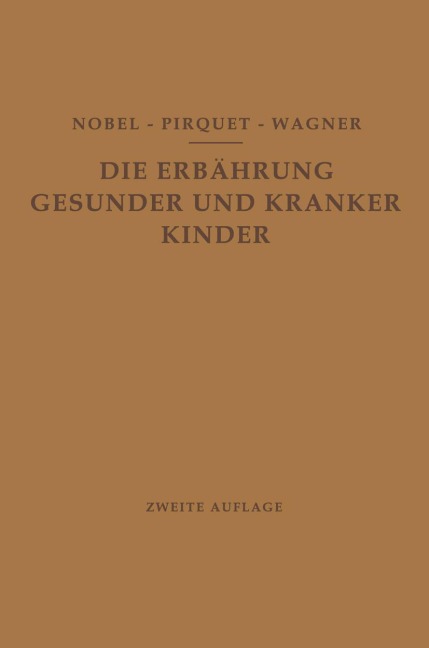 Die Ernährung Gesunder und Kranker Kinder für Ärzte und Studierende der Medizin - E. Nobel, C. Pirquet, R. Wagner