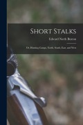 Cover-Bild zum Titel 'Short Stalks: Or, Hunting Camps, North, South, East, and West' von 'Edward North Buxton'