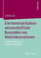 Eine kommunikationswissenschaftliche Konzeption von Medieninnovationen - Leyla Dogruel