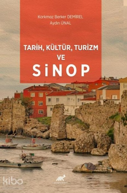 Tarih, Kültür, Turizm ve Sinop - Aydin Ünal
