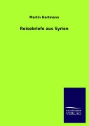 Cover-Bild zum Titel 'Reisebriefe aus Syrien' von 'Martin Hartmann'