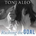 Cover-Bild zum Titel 'Rushing the Goal Lib/E' von 'Toni Aleo'
