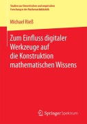 Cover-Bild zum Titel 'Zum Einfluss digitaler Werkzeuge auf die Konstruktion mathematischen Wissens' von 'Michael Rieß'