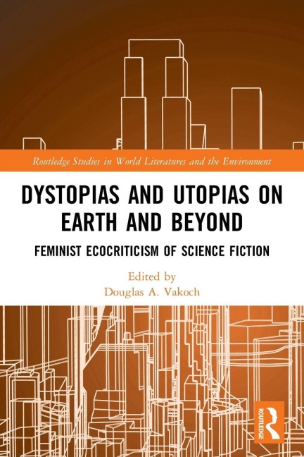 Dystopias and Utopias on Earth and Beyond - 
