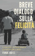 Breve dialogo sulla felicità - Frank Iodice