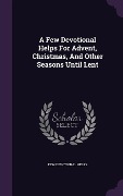 Cover-Bild zum Titel 'A Few Devotional Helps For Advent, Christmas, And Other Seasons Until Lent' von 'Few Devotional Helps'