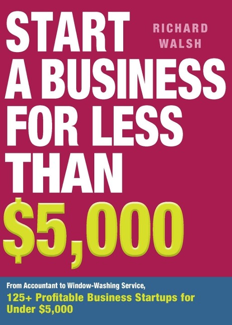 Start a Business for Less Than $5,000 - Richard Walsh