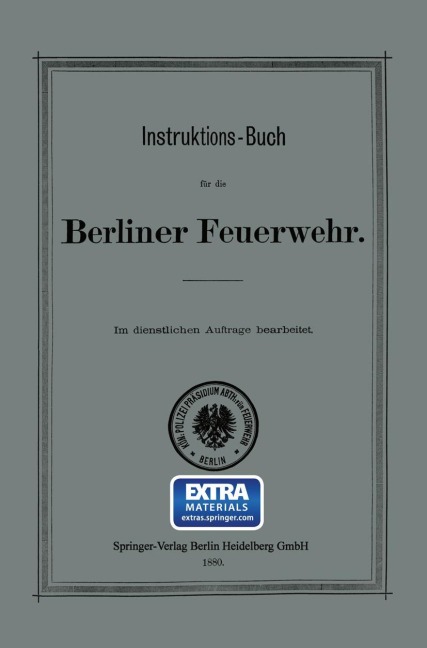 Instruktions-Buch für die Berliner Feuerwehr - Königliches Polizei-Präsidium