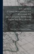 Cover-Bild zum Titel 'The Secret Correspondence of Madame de Maintenon, With the Princess Des Ursins; Volume I' von 'Marie Anne Orsini Françoi D' Aubigné'
