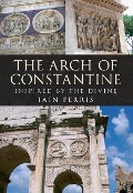 Cover-Bild zum Titel 'The Arch of Constantine' von 'Iain Ferris'