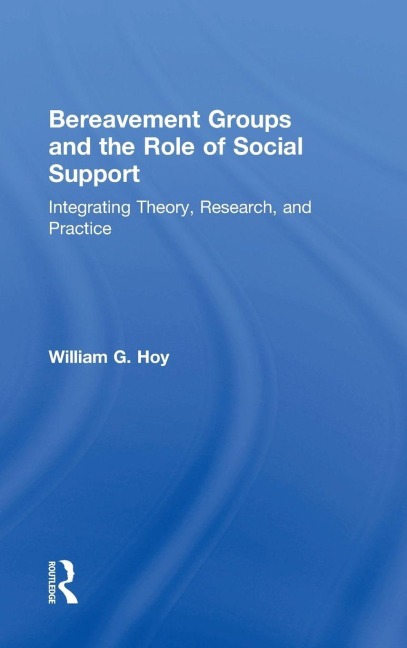 Bereavement Groups and the Role of Social Support - William G. Hoy