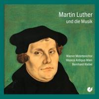 Martin Luther Und Die Musik - Musica Antiqua Wien/Klebel