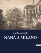 Cover-Bild zum Titel 'NANÀ A MILANO' von 'Cletto Arrighi'