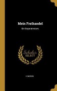 Cover-Bild zum Titel 'Mein Freihandel: Ein Separatvotum.' von 'H. Maron'