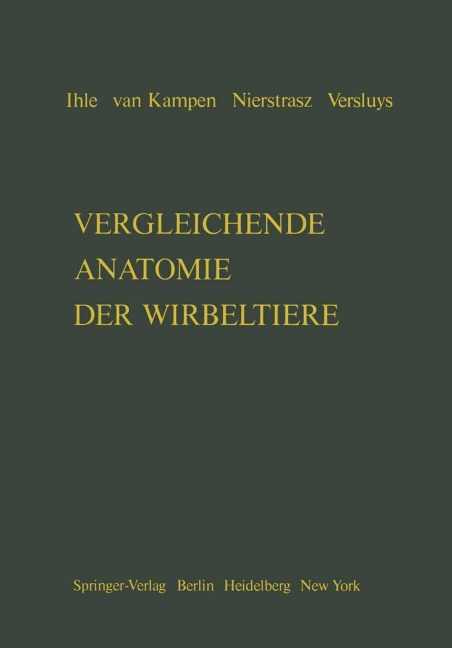 Vergleichende Anatomie der Wirbeltiere - J. E. W. Ihle, P. N. Van Kampen, J. Versluys, H. F. Nierstrasz