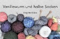 Cover-Bild zum Titel 'Vanillewurm und halbe Socken' von 'Brigitte Kohn'