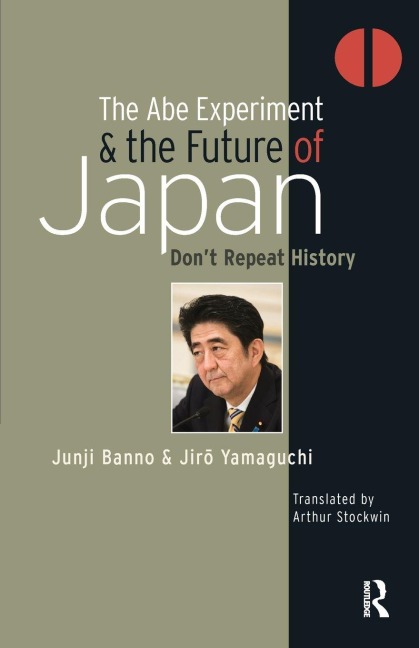 The Abe Experiment and the Future of Japan - Junji Banno, Jiro Yamaguchi