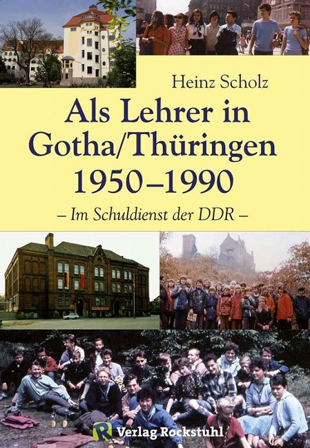 Als Lehrer in Gotha/Thüringen 1950-1990 - Heinz Scholz