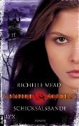 Vampire Academy - Schicksalsbande - Richelle Mead