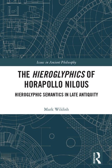 The Hieroglyphics of Horapollo Nilous - Mark Wildish