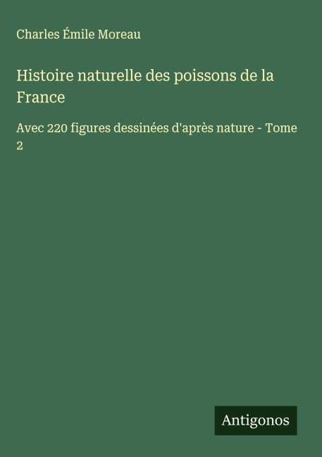Histoire naturelle des poissons de la France - Charles Émile Moreau