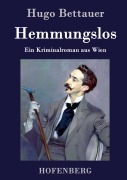 Cover-Bild zum Titel 'Hemmungslos' von 'Hugo Bettauer'