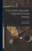 Cover-Bild zum Titel 'The Steel Square, Instruction Paper' von 'Williams Morris'
