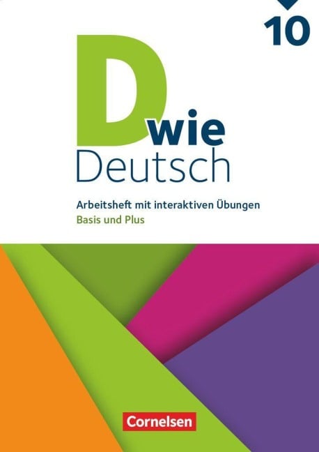 D wie Deutsch 10. Schuljahr - Arbeitshefte Basis und Plus - Ausgabe 2018 - Arbeitsheft mit interaktiven Übungen online - 