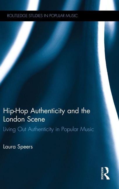 Hip-Hop Authenticity and the London Scene - Laura Speers