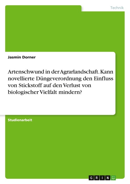 Artenschwund in der Agrarlandschaft. Kann novellierte Düngeverordnung den Einfluss von Stickstoff auf den Verlust von biologischer Vielfalt mindern? - Jasmin Dorner