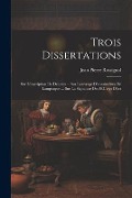 Trois Dissertations: Sur L'inscription De Delphes ... Sur L'ouvrage D'anaximènes De Lampsaque ... Sur La Signature Des OEuvres D'art - Jean Pierre Rossignol