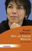 Mehr als fromme Wünsche - Margot Käßmann