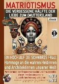 Cover-Bild zum Titel 'MATRIOTISMUS - Die vergessene Hälfte der Liebe zum (Mutter)Land: Ein Hoch auf die schwarzen Frauen: Hommage an die wahren Heldinnen und Architektinnen unserer Welt' von 'Dantse Dantse'