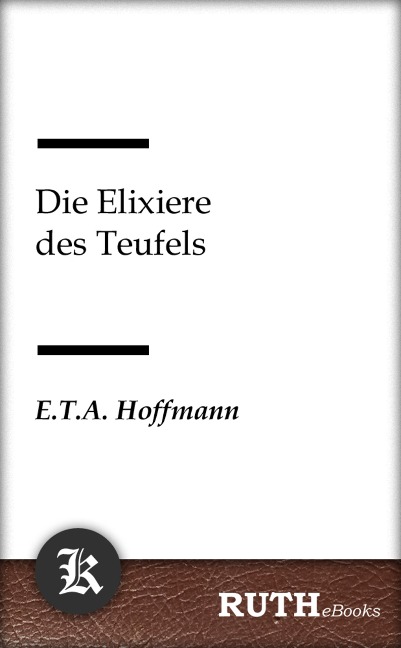 Die Elixiere des Teufels - E. T. A. Hoffmann