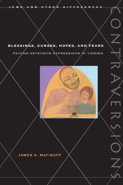 Blessings, Curses, Hopes, and Fears - James A Matisoff