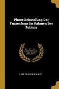 Platos Behandlung Der Frauenfrage Im Rahmen Der Politeia - Heinrich Krockenberger