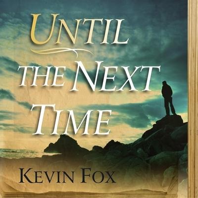 Until the Next Time Lib/E - Kevin Fox