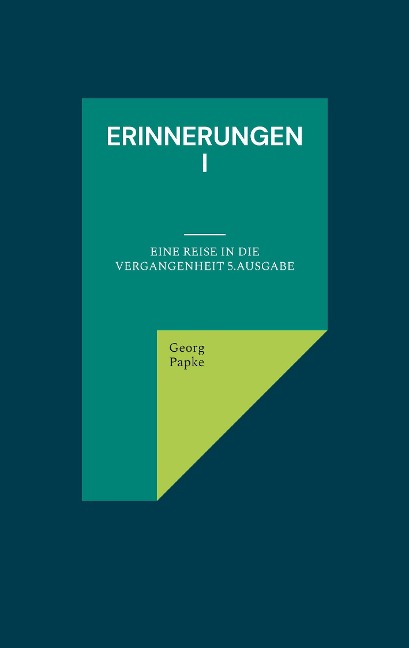 Erinnerungen I - Georg Papke