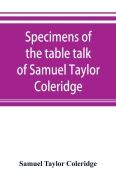 Cover-Bild zum Titel 'Specimens of the table talk of Samuel Taylor Coleridge' von 'Samuel Taylor Coleridge'