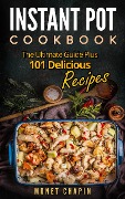 Cover-Bild zum Titel 'Instant Pot Cookbook: The Ultimate Guide Plus 101 Delicious Recipes' von 'Monet Chapin'