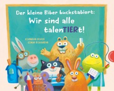 Cover-Bild zum Titel 'Der kleine Biber buchstabiert: Wir sind alle talenTIERt!' von 'Cornelia Boese'