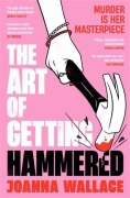Cover-Bild zum Titel 'The Art of Getting Hammered' von 'Joanna Wallace'